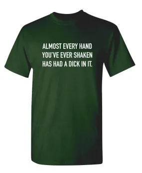 Almost Every Hand You've Ever Shaken Has Had A D*ck In It
