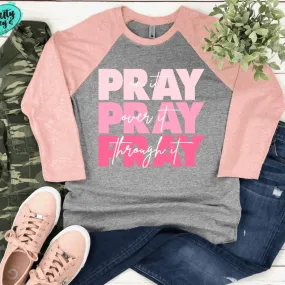 Pray On It, Pray With It, Pray Through It- Spiritual Raglan
