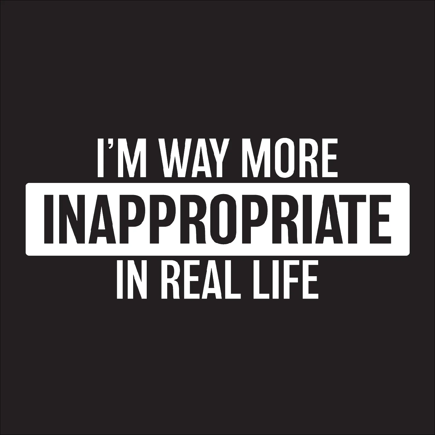 Way More Inappropriate